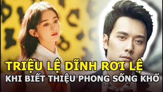 Triệu Lệ Dĩnh rơi nước mắt khi biết Phùng Thiệu Phong sống khổ sở, mẹ chồng ân hận vì 1 hành động