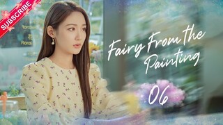 【Multi-sub】Fairy From the Painting EP06 | Sheng Yilun, Wang Mohan | Fresh Drama