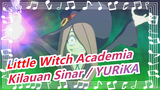 Little Witch Academia | OP Album / Kilauan Sinar / YURiKA_A