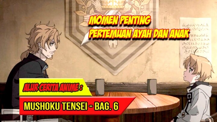 MOMEN PENTING PERTEMUAN AYAH DAN ANAK - ALUR CERITA ANIME MUSHOKU TENSEI BAGIAN 6