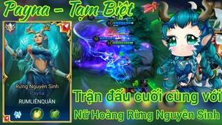 Tạm Biệt Payna - Nữ hoàng rừng nguyên sinh / Trận đấu cuối cùng / Rum ○● Payna / LIÊN QUÂN