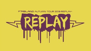 F.T Island - Autumn Tour 2013 'Replay' [2013.12.08]