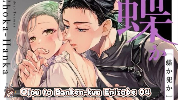 Ojou to Banken-kun Episode 04