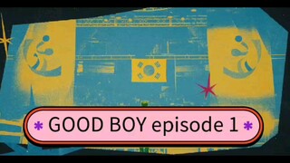 GOOD BOY episode 1 ( English sub)