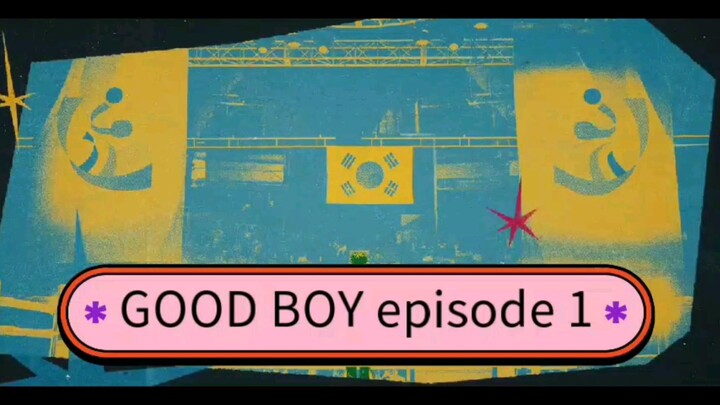 GOOD BOY episode 1 ( English sub)