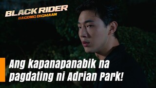 Ang kapana-panabik na pagdating ni Adrian Park! (Episode 171) | Black Rider