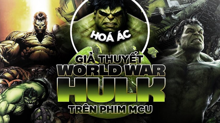 Chuyện gì có thể xảy ra trong WORLD WAR HULK trên phim của MCU?