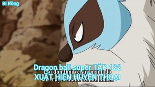 Dragon ball super TẬP 122-XUẤT HIỆN HUYỀN THOẠI