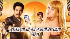 [ENGSUB] BLONDIE IN AN ANCIENT TIME EP16