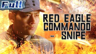 【ENG】Red Eagle Commando - Snipe | War Movie | China Movie Channel ENGLISH | ENGSUB