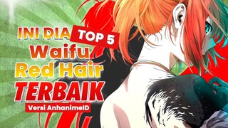 Top 5 Waifu dengan Rambut Merahnya Yang Menawan