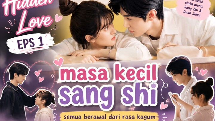 hidden love ep 1 : masa kecil sang zhi  ₍ᐢ..ᐢ₎♡