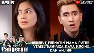 BEREBUT PERHATIAN MAMA PUTRI! VEREEL DAN RIZA KAYA KUCING DAN ANJING! - PUTRI UNTUK PANGERAN