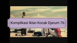 Komplikasi Iklan Djarum 76 Kocak 2009 - 2020