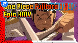 Fujitora: There Are Just So Many Disgusting People In This World | One Piece Epic AMV_2