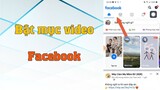 Cách bật lại mục Video Watch trên Facebook bằng điện thoại cực dễ | Lấy mục video trên facebook