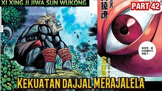 KEKUATAN DAJJAL MENYELIMUTI BUMI | XI XING JI JIWA SUN WUKONG 42