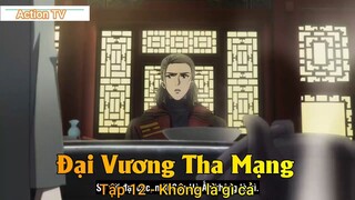 Đại Vương Tha Mạng Tập 12 - Không là gì cả