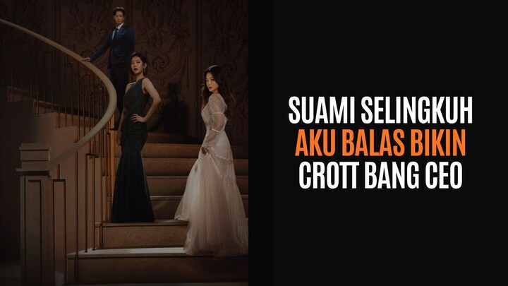 DRAKOR 21+ BALAS DENDAMKU BIKIN TERONG CEO MUTER