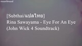 [Subthai/แปลไทย] Rina Sawayama - Eye For An Eye (John Wick 4 Soundtrack)