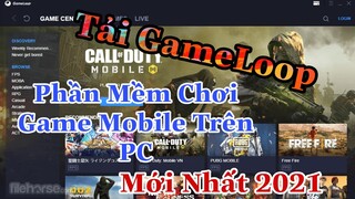 Tải Và Cài Đặt GameLoop Cho PC, Laptop Mới Nhất 2021 | Phần Mềm Chơi Game Mobile Trên Máy Tính