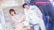 Love Crossed Episode 1| Sub Indo