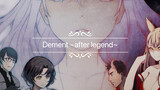 Music|Analysis of the Story "Dement ~after legend"