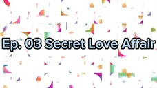 Ep. 03 Secret Love Affair (Eng Sub)