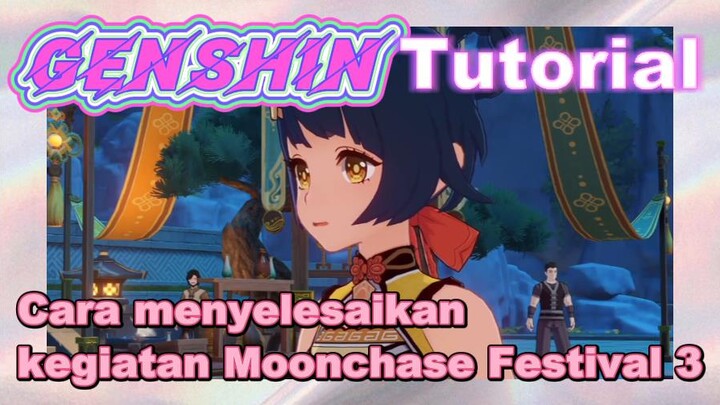 [Genshin, Tutorial] Cara menyelesaikan kegiatan Moonchase Festival 3