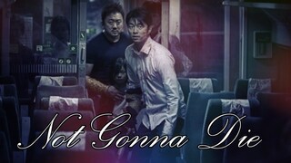 Train To Busan | Not Gonna Die [FMV]