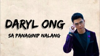 Daryl Ong - Sa Panaginip Na Lang (Lyrics)