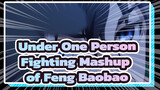 Under One Person|【Epic AMV/Moe Cheering】Fighting Mashup of Feng Baobao in Season 2