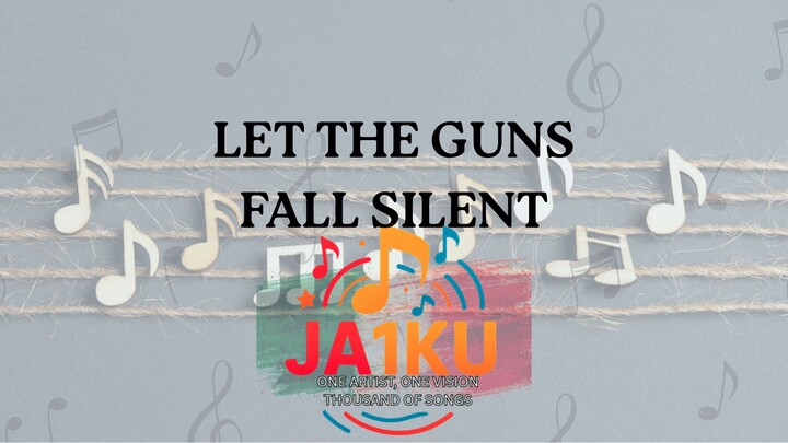 LET THE GUNS FALL SILENT