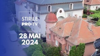 Știrile PRO TV - 28 Mai 2024