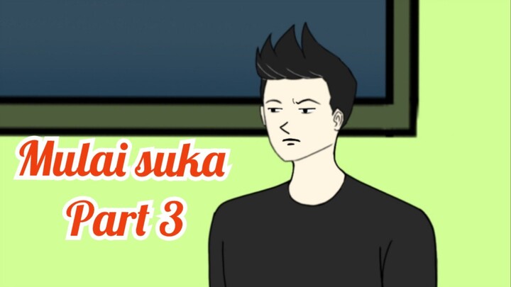 JUDUL : MULAI SUKA PART 3 – DRAMA ANIMASI