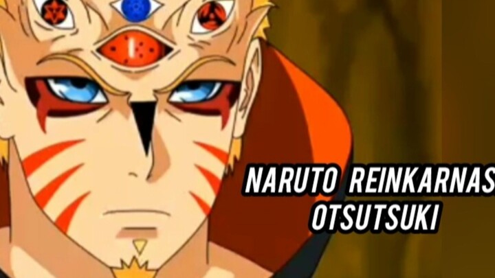 Naruto Reinkarnasi Otsutsuki.