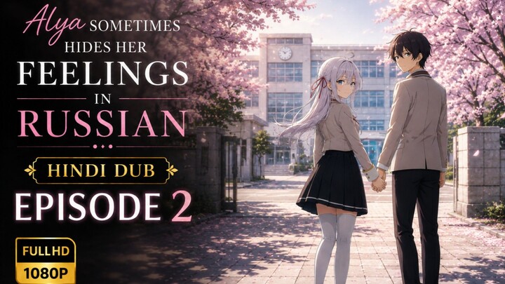 Alya Sometimes Hides Her Feelings in Russian Episode 2 | Hindi Dub | 1080p