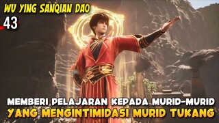 Bang Wujo Marah Karena Murid Tukang di intimidasi oleh Murid Senior - Wu Ying Sanqian Dao 43