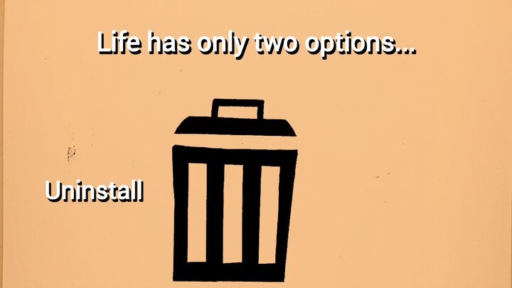 Life Has Only Two Options - Uninstall & Restart | Deep Meaning Art
