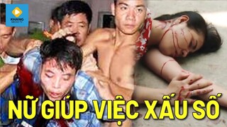 🔥 Nữ giúp việc gây chuyện ĐỘNG TRỜI và cái kết KHÓ TIN chỉ vì đôi dép