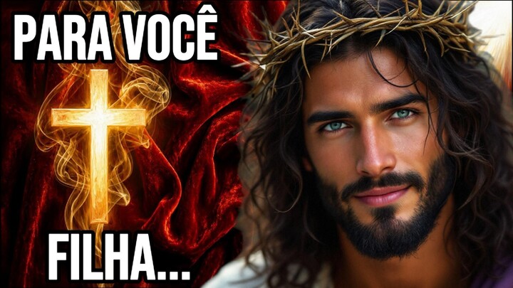 PARA VOCÊ FILHA...