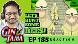 ODD JOBS SAVES THE WORLD! Gintama Episode 185 [REACTION] "The Whole Peeing On A Bee ..."