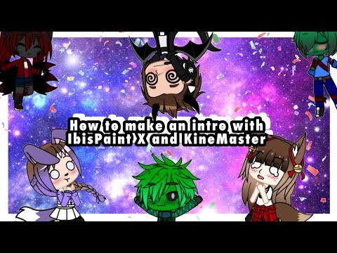 How to make an intro with IbisPaint X and KineMaster - Tutorial