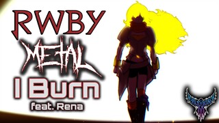 RWBY - I Burn (feat. Rena) 【Intense Symphonic Metal Cover】