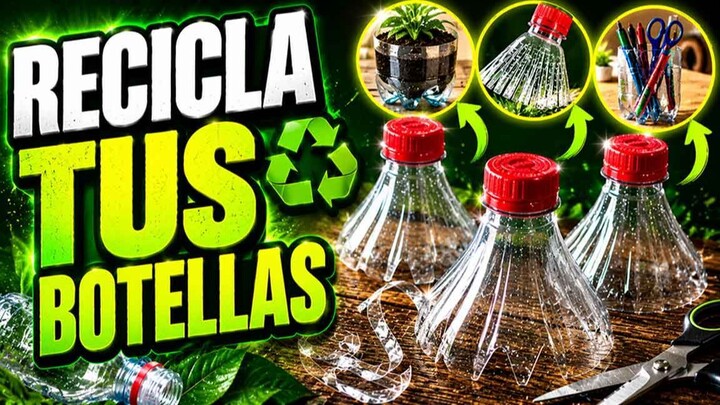 No Tires tus Botellas | Amazing Plastic Bottle Ideas