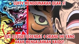 WUJUD GEAR 5 LUFFY BELUM CUKUP!! TERNYATA KAIDO HARUS DIKALAHKAN OLEH 4 ORANG INI!