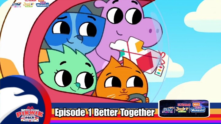 Pikwik pack Episode 1 Better Together
