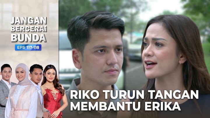 RIKO TURUN TANGAN! Jika Wilda Menyakiti Erika | JANGAN BERCERAI BUNDA | EPS 117-118 | PART (5/5)