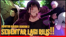 TONTON SAMPAI HABIS !! TANGAL RILIS JUJUTSU KAISEN SEASON 2