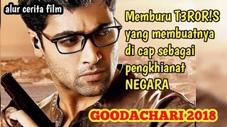 Berhasilkah pria ini menangkap T3R0R!S ??  | alur cerita film GOODACHARI 2018 | review film india